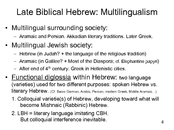 Late Biblical Hebrew: Multilingualism • Multilingual surrounding society: – Aramaic and Persian. Akkadian literary