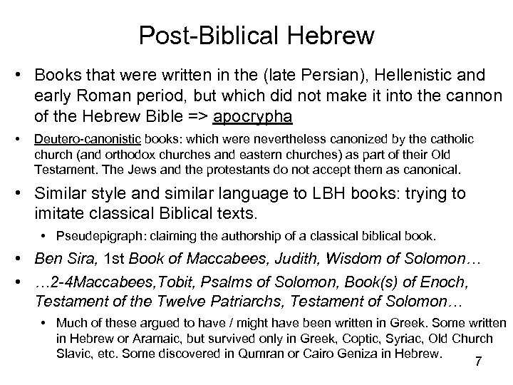 Post-Biblical Hebrew • Books that were written in the (late Persian), Hellenistic and early