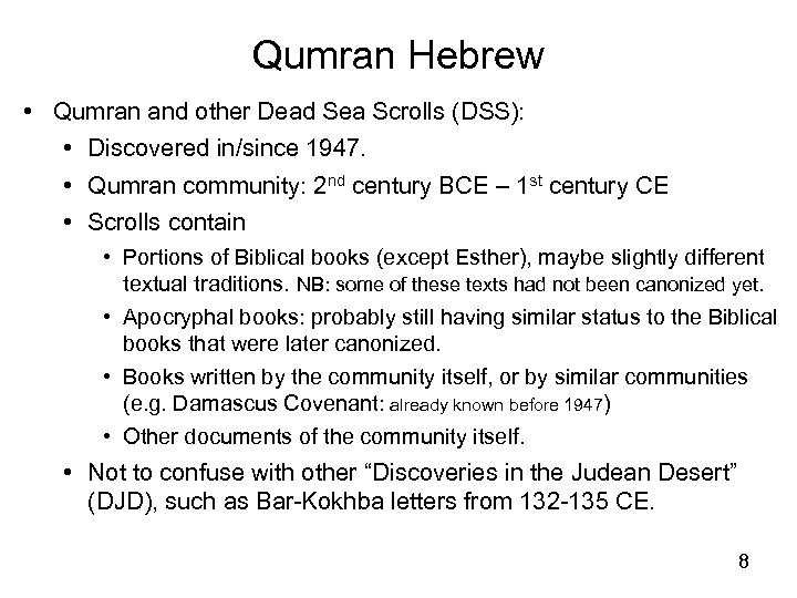 Qumran Hebrew • Qumran and other Dead Sea Scrolls (DSS): • Discovered in/since 1947.