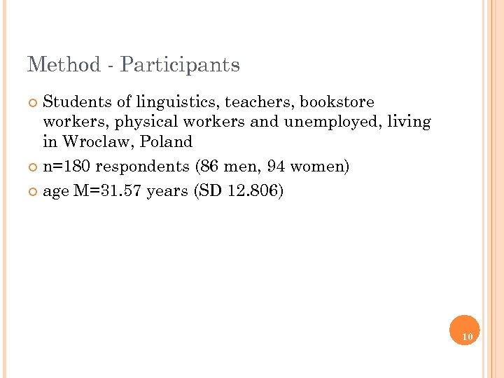 Method - Participants Students of linguistics, teachers, bookstore workers, physical workers and unemployed, living