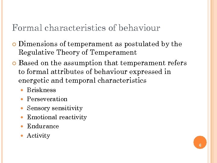 Formal characteristics of behaviour Dimensions of temperament as postulated by the Regulative Theory of