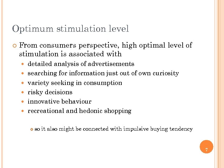 Optimum stimulation level ¢ From consumers perspective, high optimal level of stimulation is associated