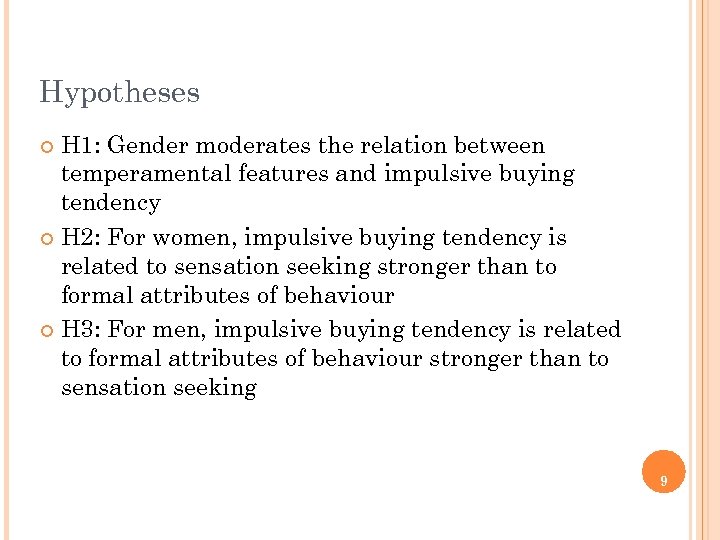 Hypotheses H 1: Gender moderates the relation between temperamental features and impulsive buying tendency