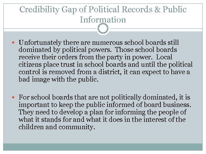 Credibility Gap of Political Records & Public Information Unfortunately there are numerous school boards