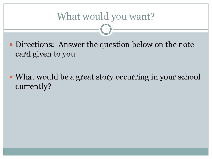 What would you want? Directions: Answer the question below on the note card given