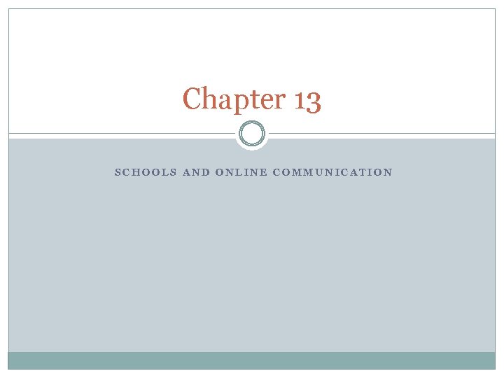 Chapter 13 SCHOOLS AND ONLINE COMMUNICATION 