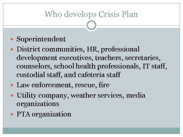 Who develops Crisis Plan Superintendent District communities, HR, professional development executives, teachers, secretaries, counselors,