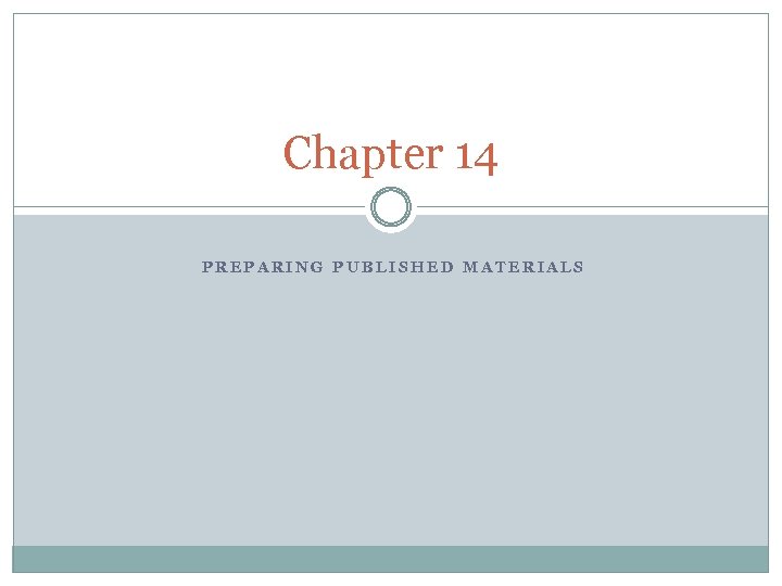 Chapter 14 PREPARING PUBLISHED MATERIALS 
