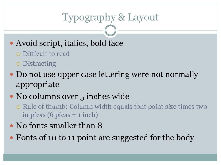 Typography & Layout Avoid script, italics, bold face Difficult to read Distracting Do not