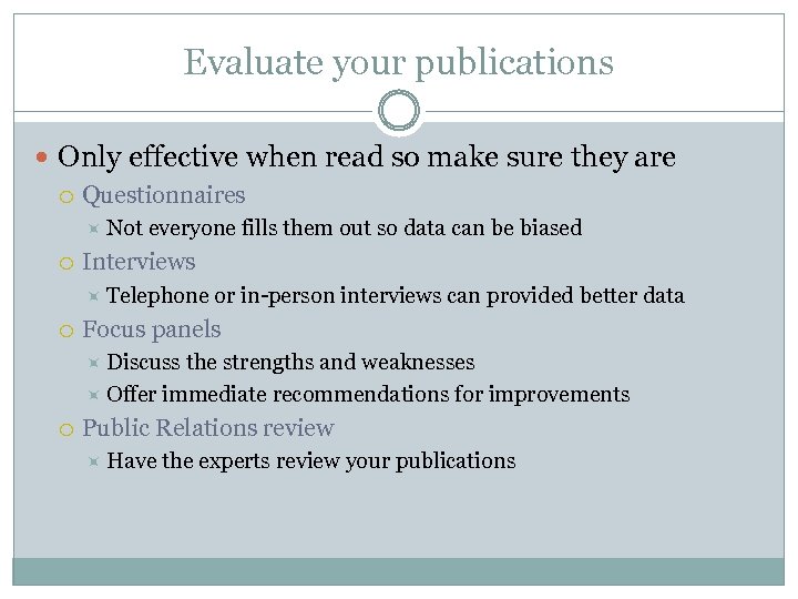 Evaluate your publications Only effective when read so make sure they are Questionnaires Not