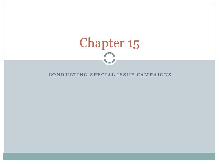 Chapter 15 CONDUCTING SPECIAL ISSUE CAMPAIGNS 