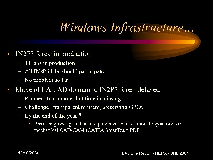 Windows Infrastructure… • IN 2 P 3 forest in production – 11 labs in