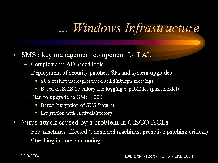 … Windows Infrastructure • SMS : key management component for LAL – Complements AD