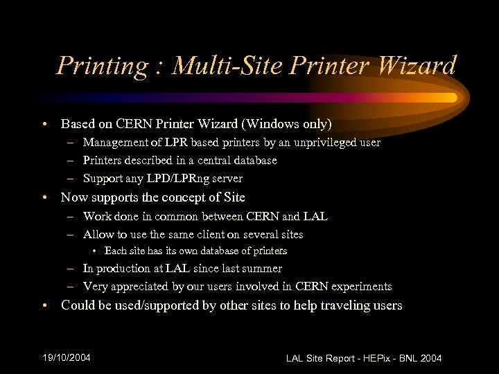 Printing : Multi-Site Printer Wizard • Based on CERN Printer Wizard (Windows only) –