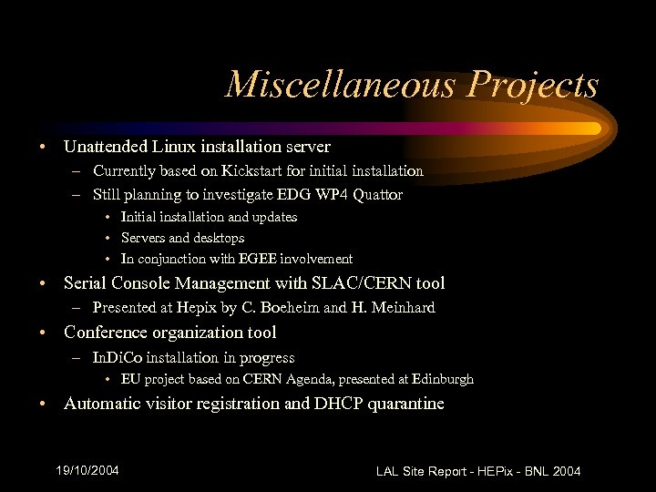 Miscellaneous Projects • Unattended Linux installation server – Currently based on Kickstart for initial