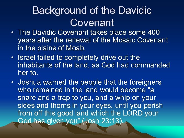 Background of the Davidic Covenant • The Davidic Covenant takes place some 400 years