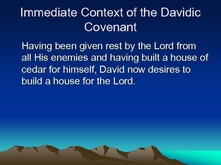 Immediate Context of the Davidic Covenant Having been given rest by the Lord from