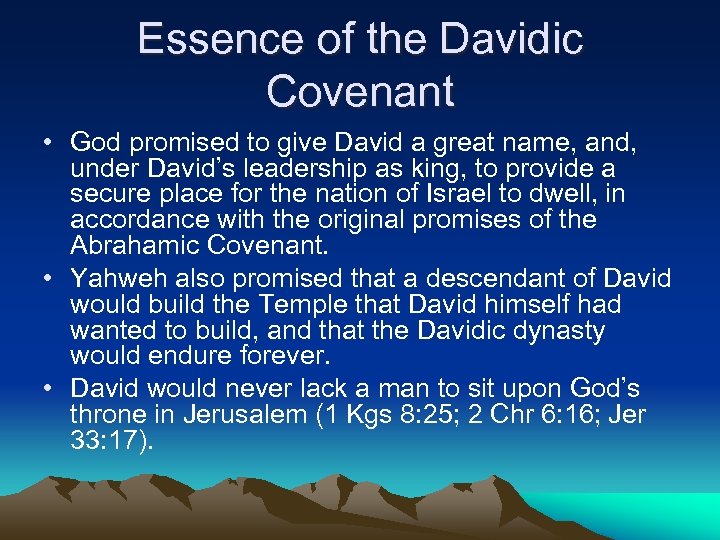 Essence of the Davidic Covenant • God promised to give David a great name,