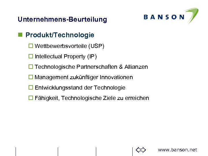 Unternehmens-Beurteilung n Produkt/Technologie o Wettbewerbsvorteile (USP) o Intellectual Property (IP) o Technologische Partnerschaften &