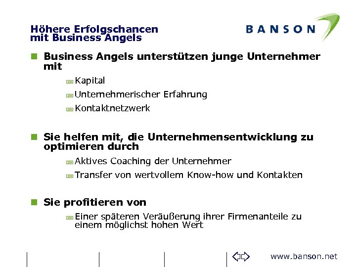 Höhere Erfolgschancen mit Business Angels n Business Angels unterstützen junge Unternehmer mit ; Kapital