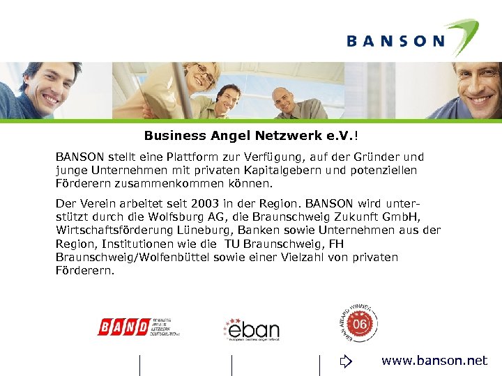 Business Angel Netzwerk e. V. ! BANSON stellt eine Plattform zur Verfügung, auf der