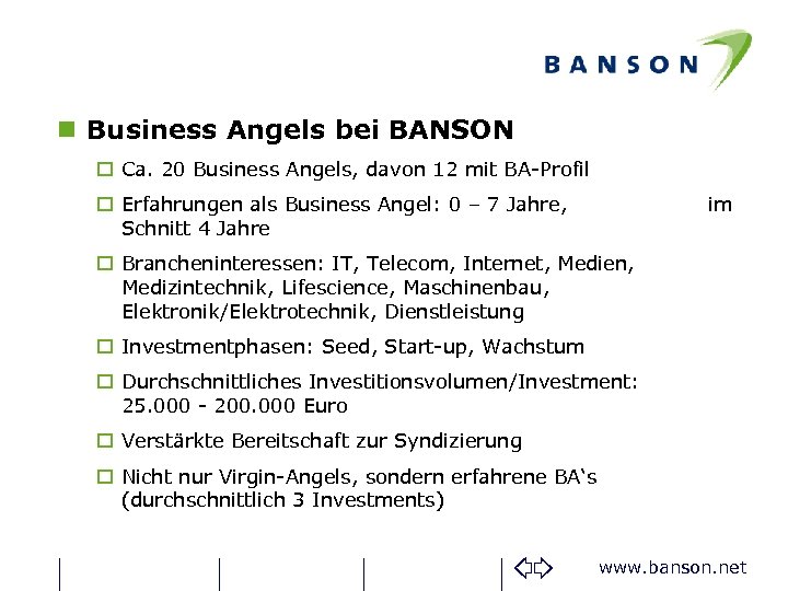n Business Angels bei BANSON o Ca. 20 Business Angels, davon 12 mit BA-Profil