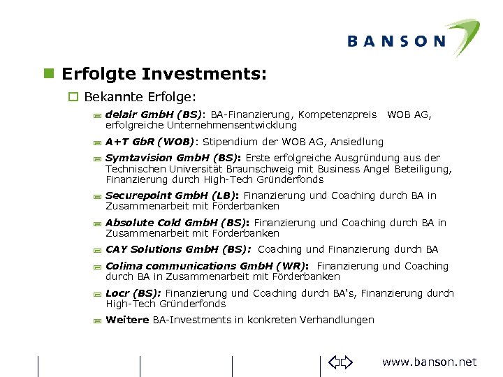 n Erfolgte Investments: o Bekannte Erfolge: ; delair Gmb. H (BS): BA-Finanzierung, Kompetenzpreis erfolgreiche