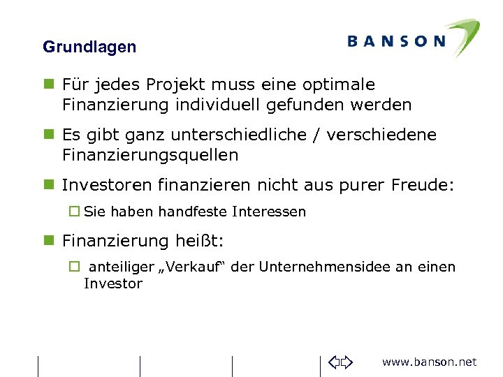 Grundlagen n Für jedes Projekt muss eine optimale Finanzierung individuell gefunden werden n Es