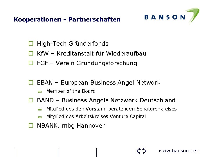 Kooperationen - Partnerschaften o High-Tech Gründerfonds o Kf. W – Kreditanstalt für Wiederaufbau o