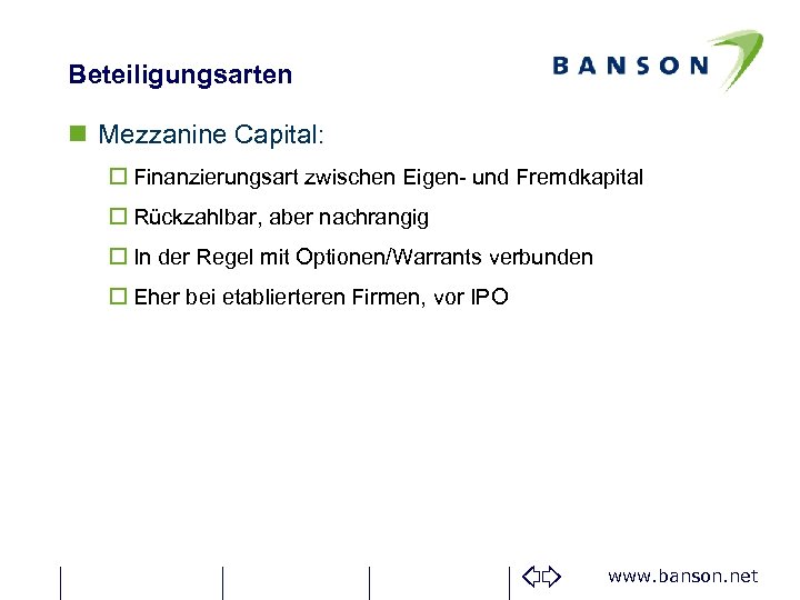 Beteiligungsarten n Mezzanine Capital: o Finanzierungsart zwischen Eigen- und Fremdkapital o Rückzahlbar, aber nachrangig