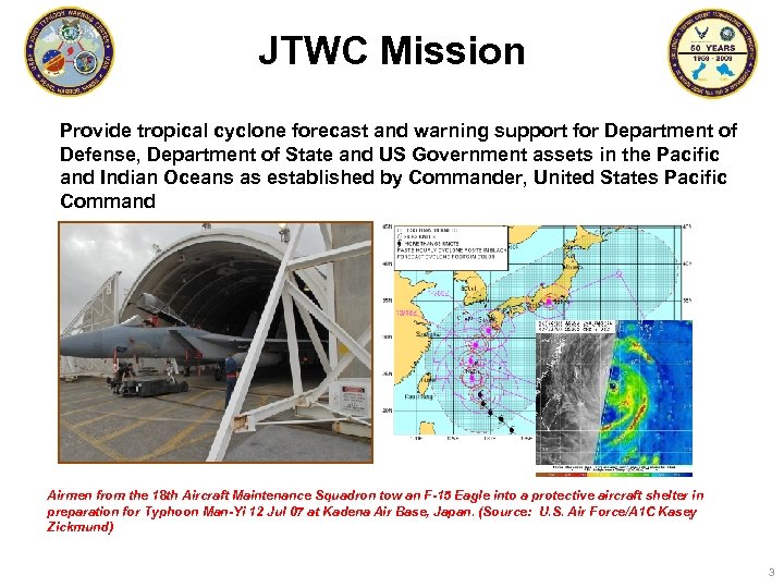 JTWC Mission Provide tropical cyclone forecast and warning support for Department of Defense, Department