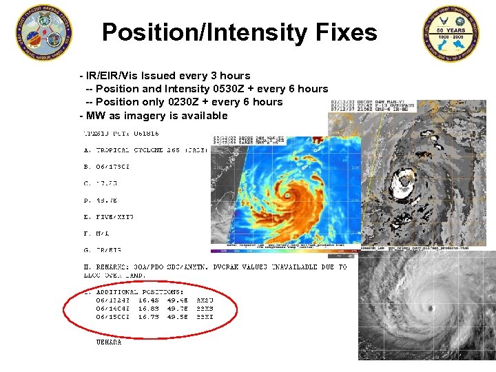 Position/Intensity Fixes - IR/EIR/Vis Issued every 3 hours -- Position and Intensity 0530 Z