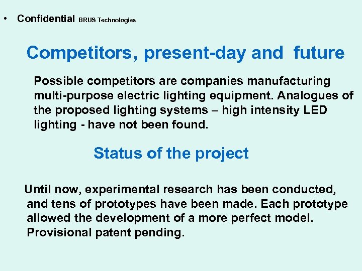  • Confidential BRUS Technologies Competitors, present-day and future Possible competitors are companies manufacturing