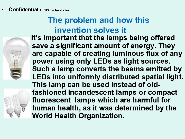  • Confidential BRUS Technologies The problem and how this invention solves it It’s