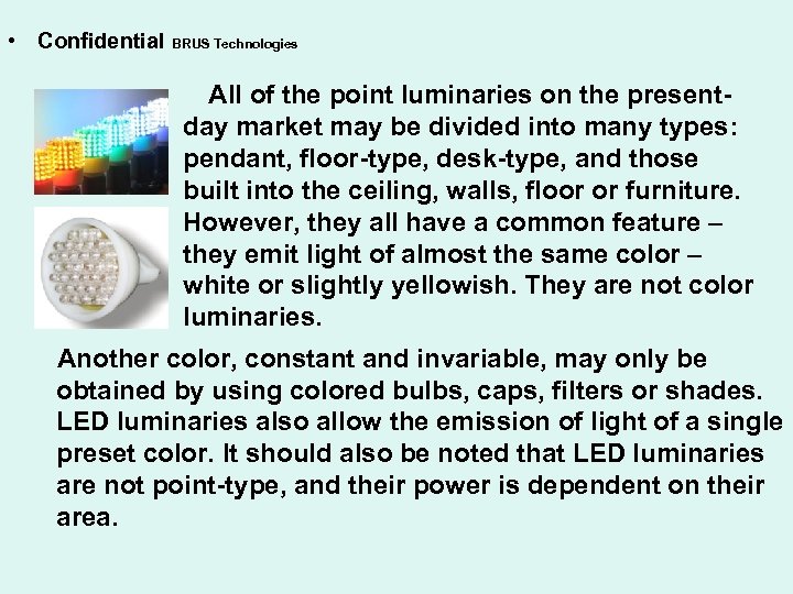  • Confidential BRUS Technologies All of the point luminaries on the presentday market