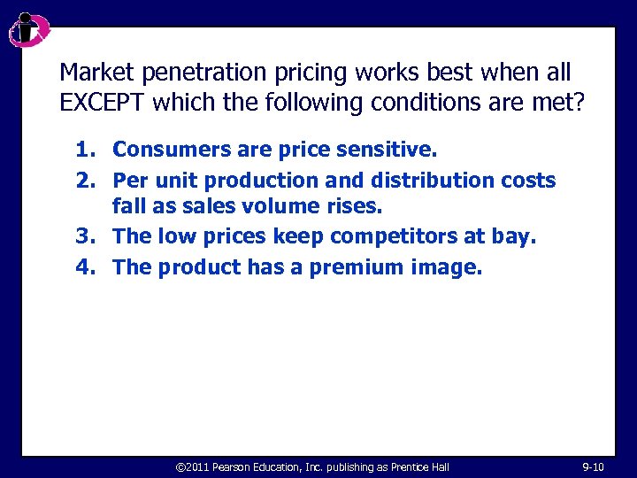 Market penetration pricing works best when all EXCEPT which the following conditions are met?