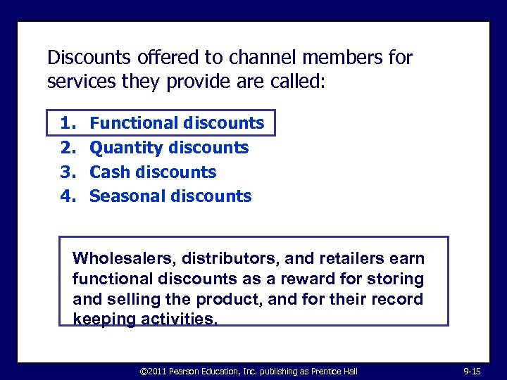 Discounts offered to channel members for services they provide are called: 1. 2. 3.
