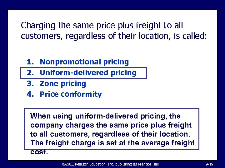 Charging the same price plus freight to all customers, regardless of their location, is