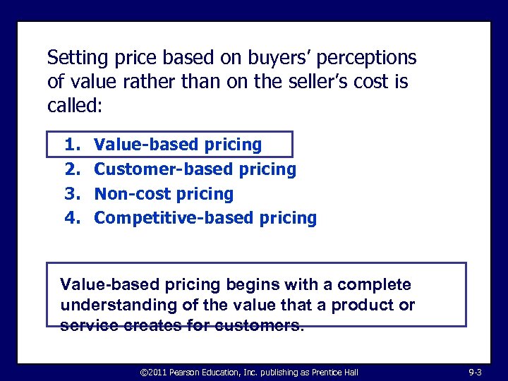 Setting price based on buyers’ perceptions of value rather than on the seller’s cost