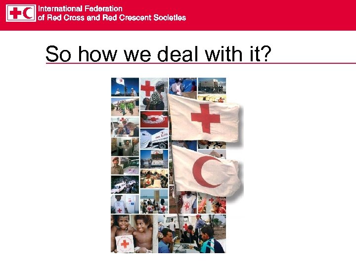 So how we deal with it? 