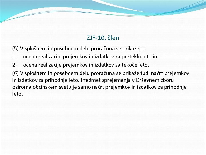 ZJF 10. člen (5) V splošnem in posebnem delu proračuna se prikažejo: 1. ocena