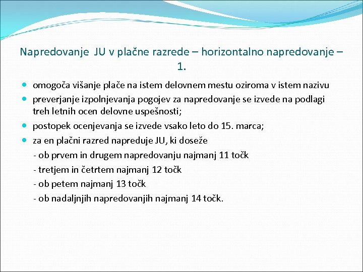 Napredovanje JU v plačne razrede – horizontalno napredovanje – 1. omogoča višanje plače na