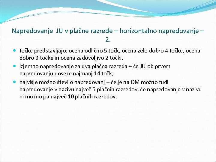 Napredovanje JU v plačne razrede – horizontalno napredovanje – 2. točke predstavljajo: ocena odlično