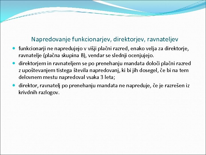 Napredovanje funkcionarjev, direktorjev, ravnateljev funkcionarji ne napredujejo v višji plačni razred, enako velja za