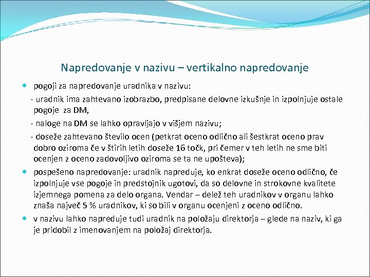 Napredovanje v nazivu – vertikalno napredovanje pogoji za napredovanje uradnika v nazivu: uradnik ima