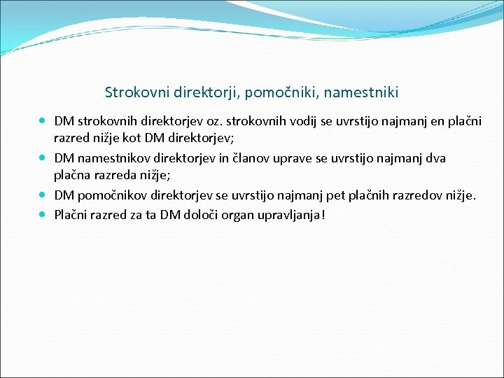 Strokovni direktorji, pomočniki, namestniki DM strokovnih direktorjev oz. strokovnih vodij se uvrstijo najmanj en