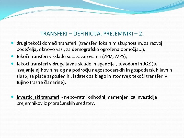 TRANSFERI – DEFINICIJA, PREJEMNIKI – 2. drugi tekoči domači transferi (transferi lokalnim skupnostim, za