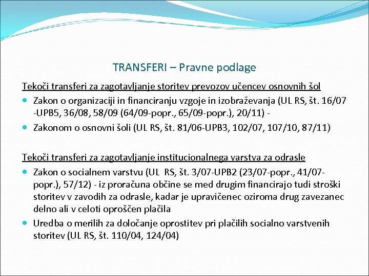 TRANSFERI – Pravne podlage Tekoči transferi za zagotavljanje storitev prevozov učencev osnovnih šol Zakon