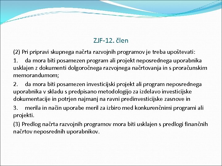 ZJF 12. člen (2) Pri pripravi skupnega načrta razvojnih programov je treba upoštevati: 1.