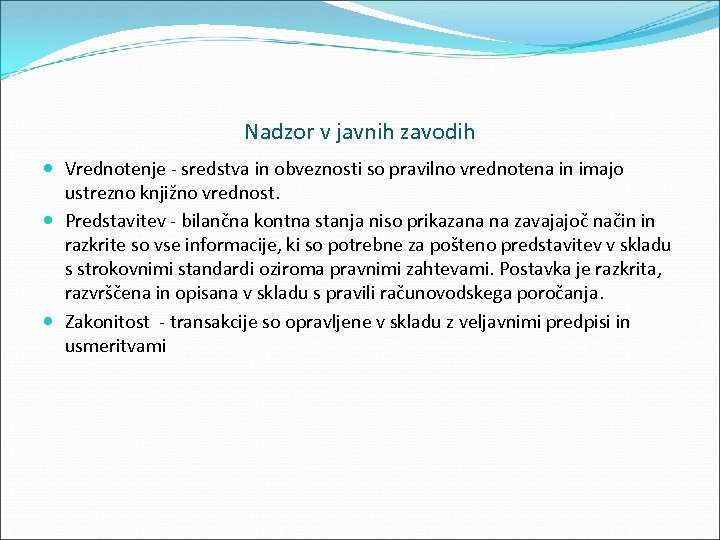 Nadzor v javnih zavodih Vrednotenje sredstva in obveznosti so pravilno vrednotena in imajo ustrezno